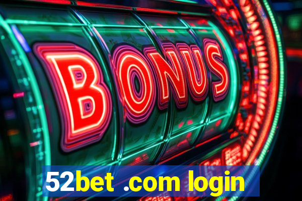 52bet .com login